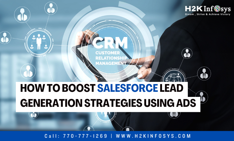 How to Boost Salesforce Lead Generation Strategies Using Ads