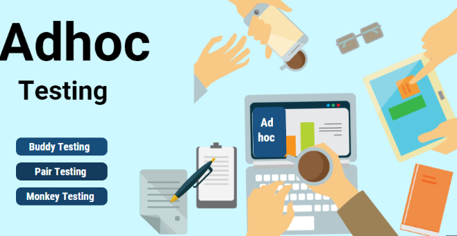 Ad-Hoc Testing Ad-Hoc Testing