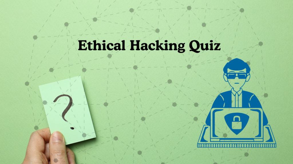 Top Ethical Hacking Quiz Answers