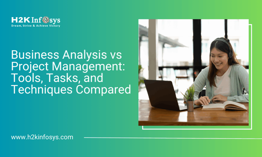 Business Analysis vs Project Management: Tools, Tasks, and Techniques Compared