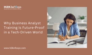 Why Business Analyst Training Is Future-Proof in a Tech-Driven World