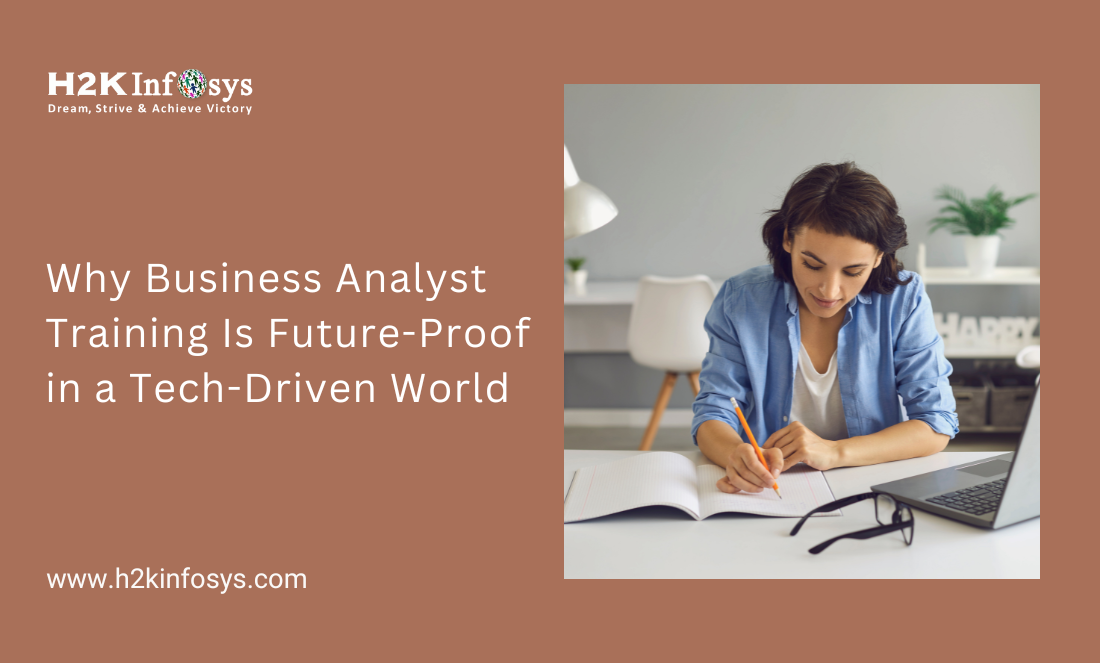 Why Business Analyst Training Is Future-Proof in a Tech-Driven World
