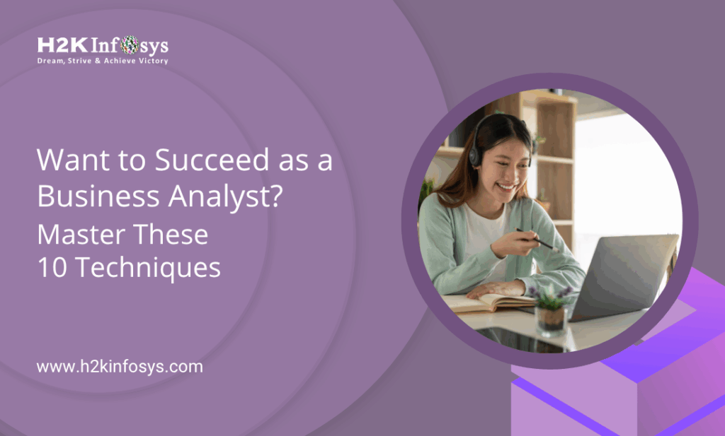 Want to Succeed as a Business Analyst? Master These 10 Techniques