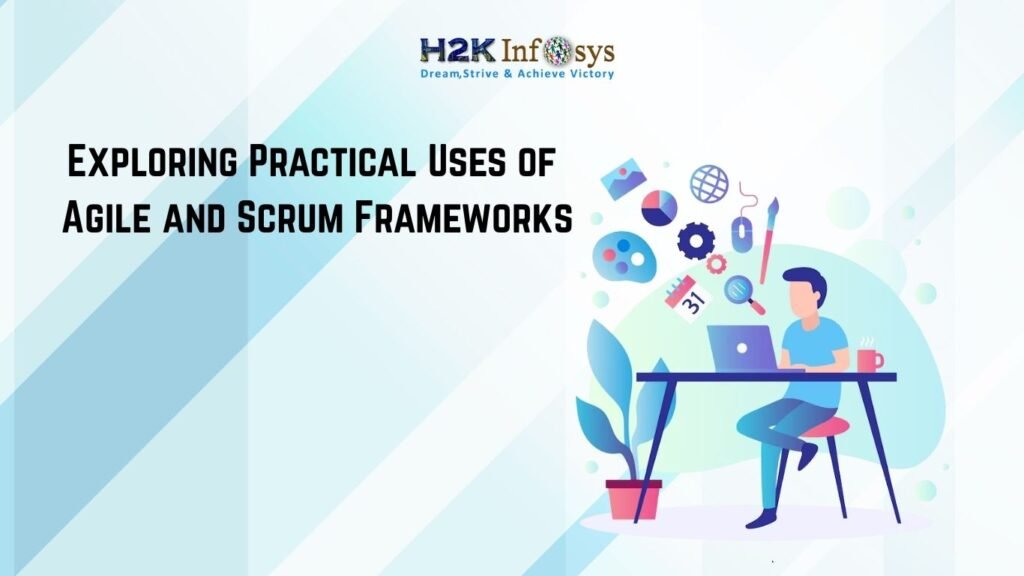 practical uses of Agile and Scrum