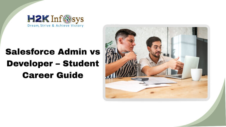 Salesforce Admin vs Developer – Student Career Guide | H2K Infosys Blog