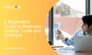 A Beginner’s Guide to Business Analyst Tools and Software