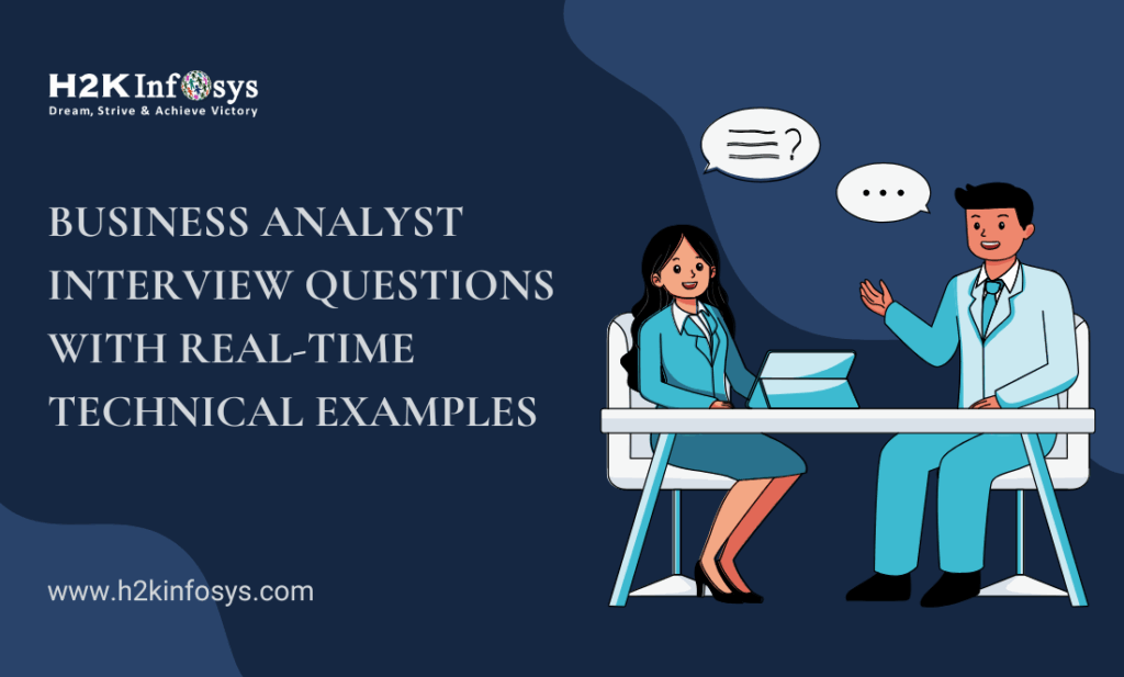 Business Analyst Interview Questions with Real-Time Technical Examples