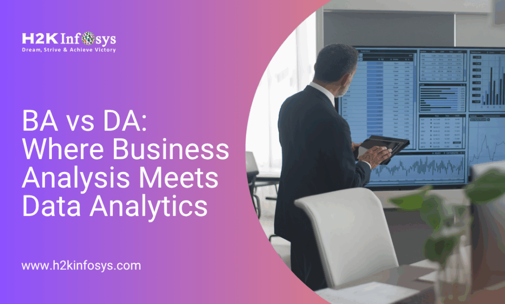 BA vs DA: Where Business Analysis Meets Data Analytics