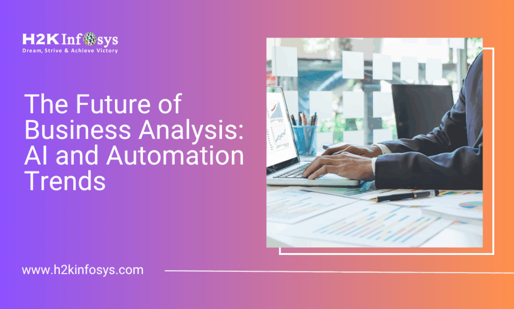 The Future of Business Analysis: AI and Automation Trends