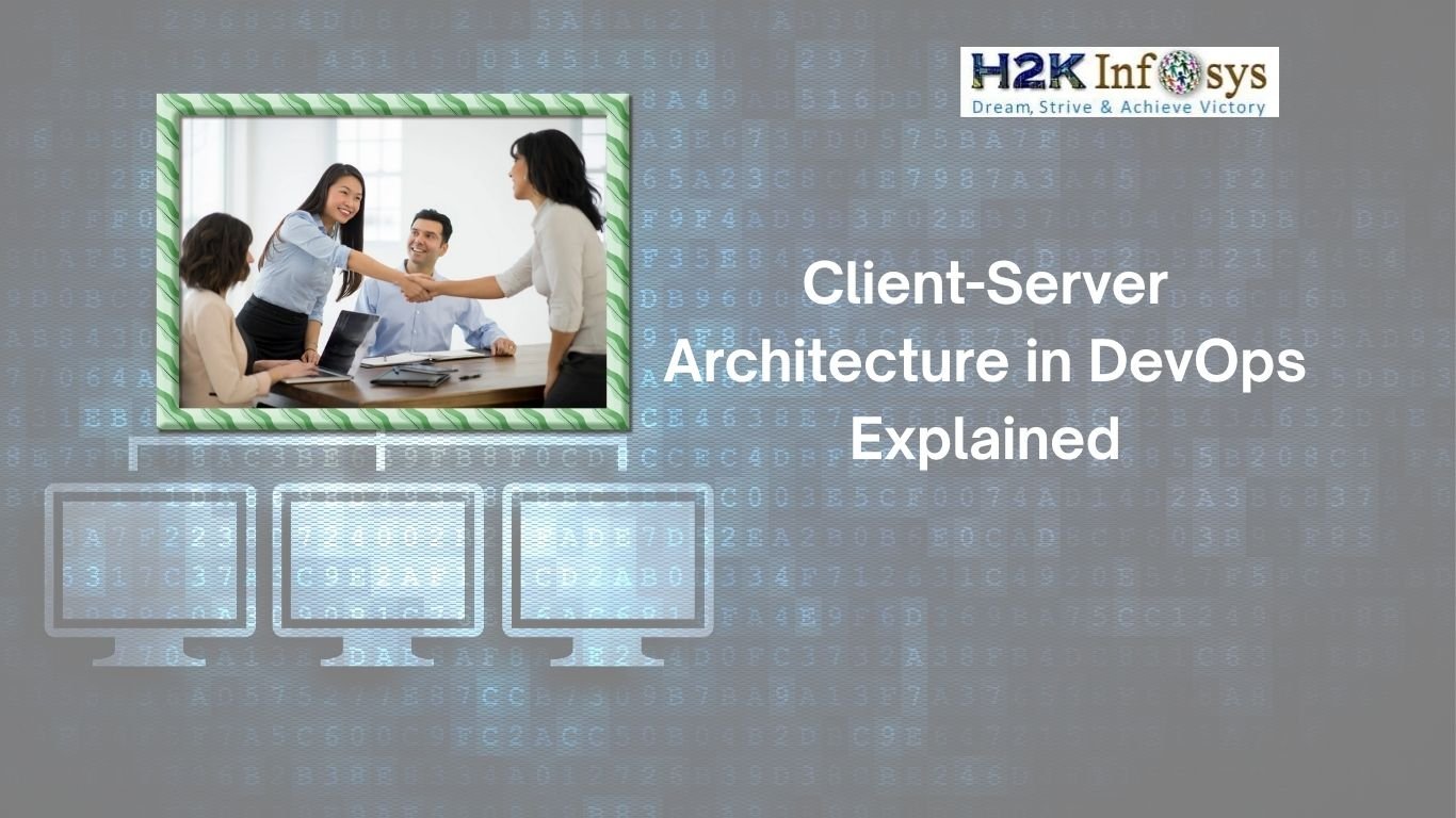 Client-Server Architecture in DevOps Explained | H2K Infosys Blog
