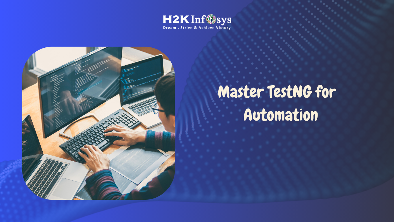 Master TestNG for Automation | H2K Infosys Blog