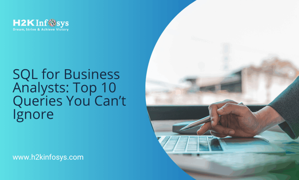 SQL for Business Analysts: Top 10 Queries You Can’t Ignore