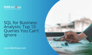 SQL for Business Analysts: Top 10 Queries You Can’t Ignore