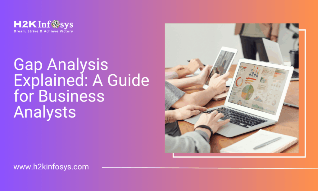 Gap Analysis Explained: A Guide for Business Analysts