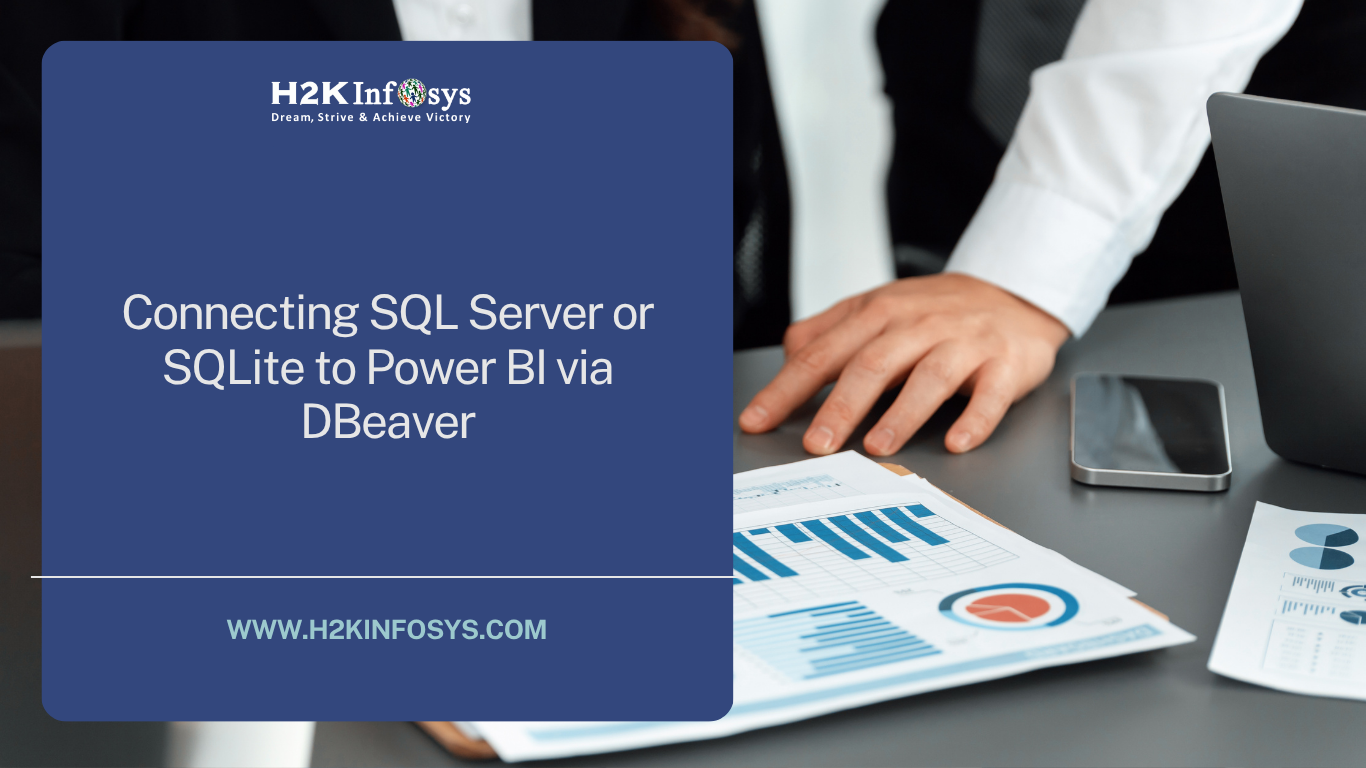 Connecting SQL Server or SQLite to Power BI via DBeaver | H2K Infosys Blog