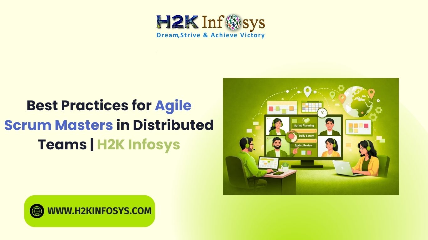 Best Practices for Agile Scrum Masters in Distributed Teams H2K Infosys ...