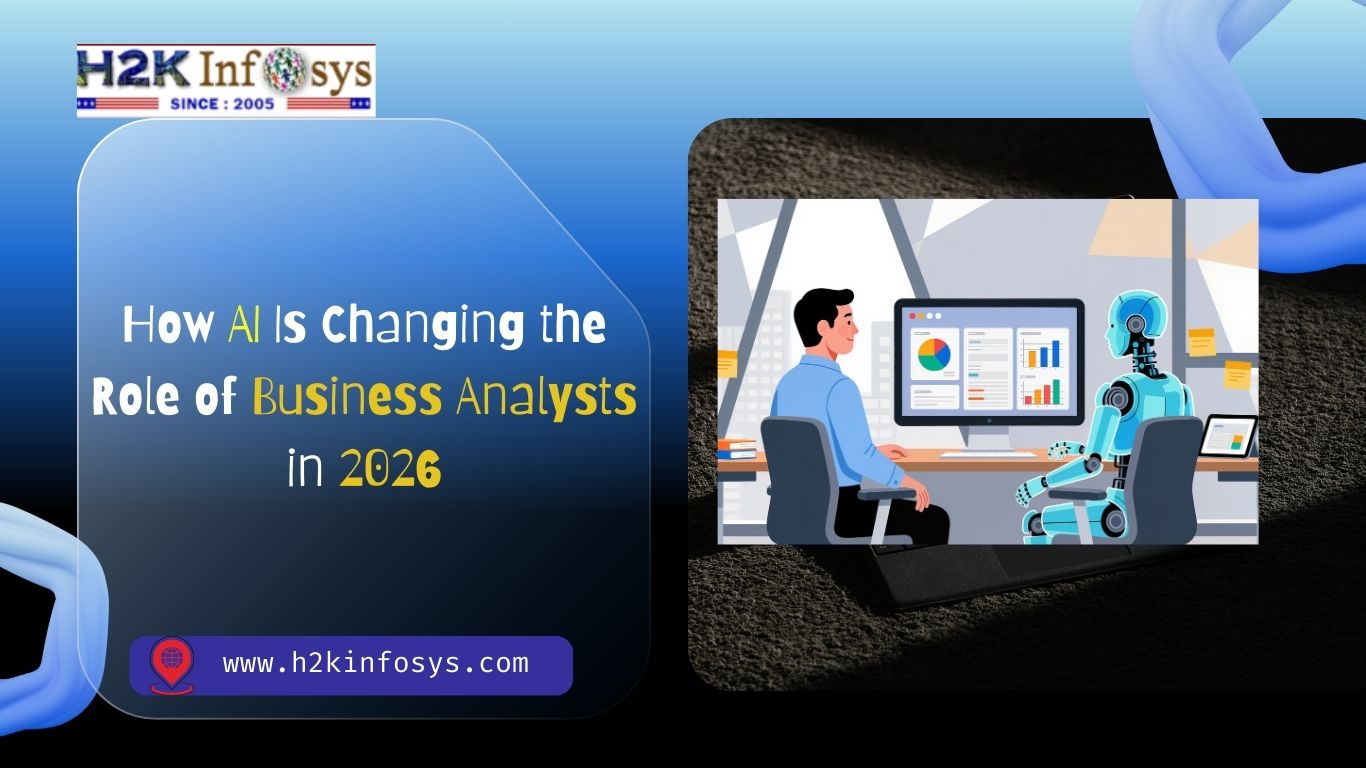How AI Is Changing the Role of Business Analysts in 2026 | H2K Infosys Blog