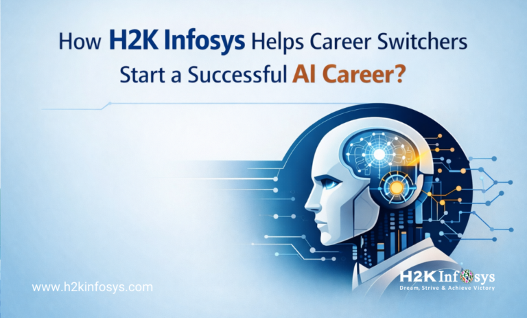 How H2K Infosys Helps Career Switchers Start a Successful AI Career?