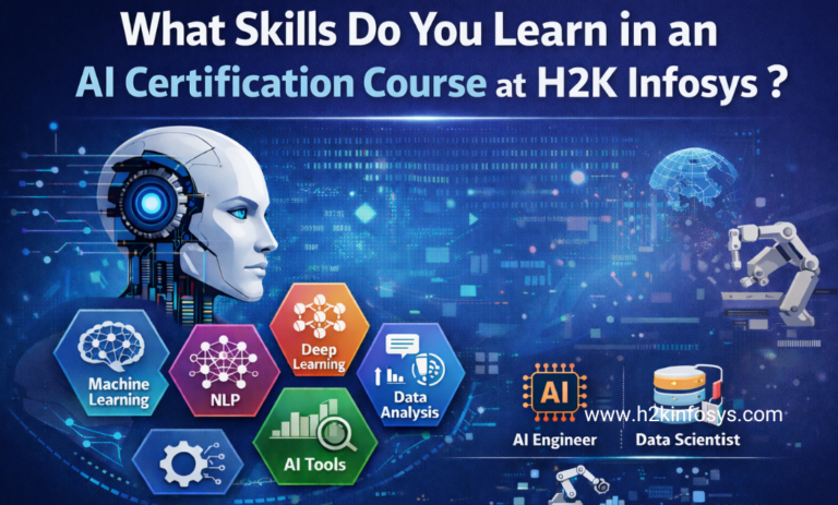 What Skills Do You Learn in an AI Certification Course at H2K Infosys?