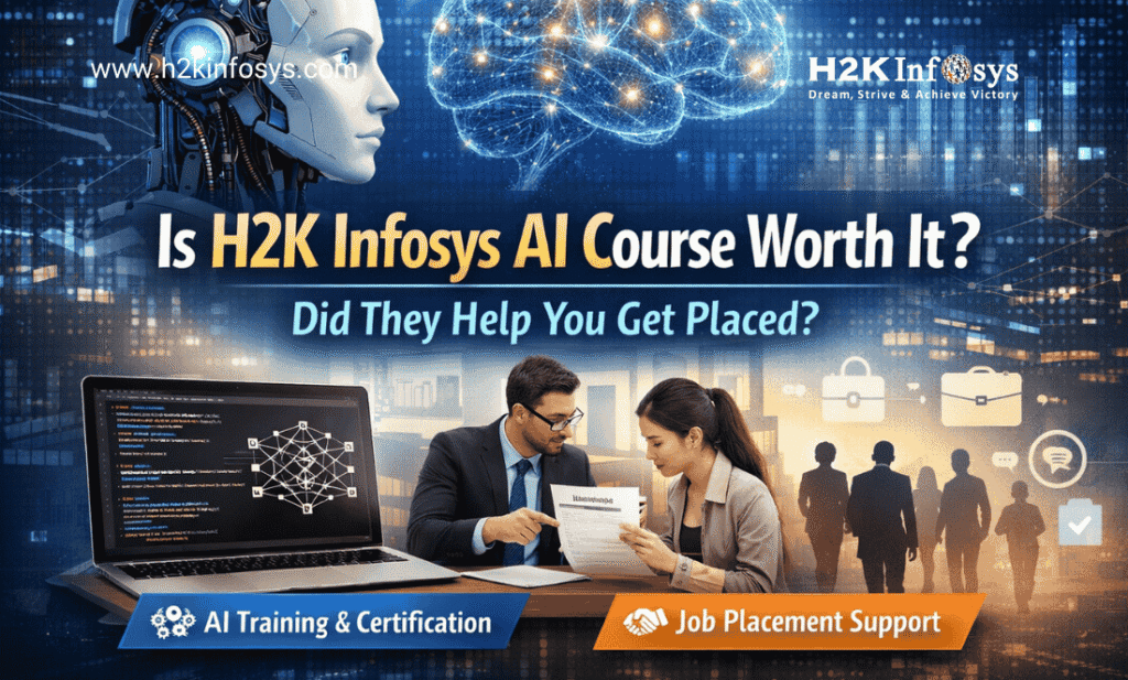 Is H2K Infosys AI Course Worth It? Did They Help You Get Placed?