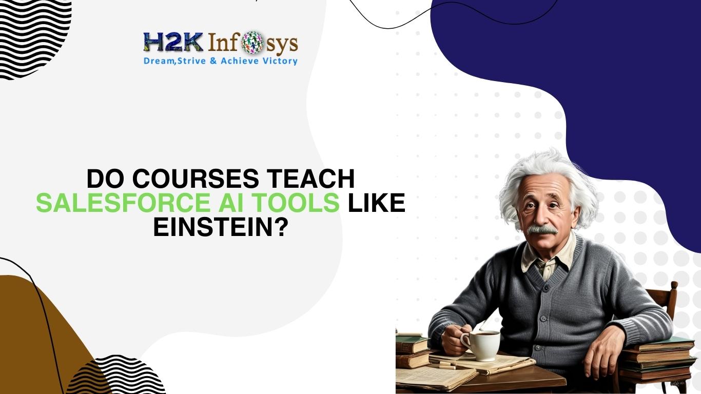 Do courses teach Salesforce AI tools like Einstein? | H2K Infosys Blog