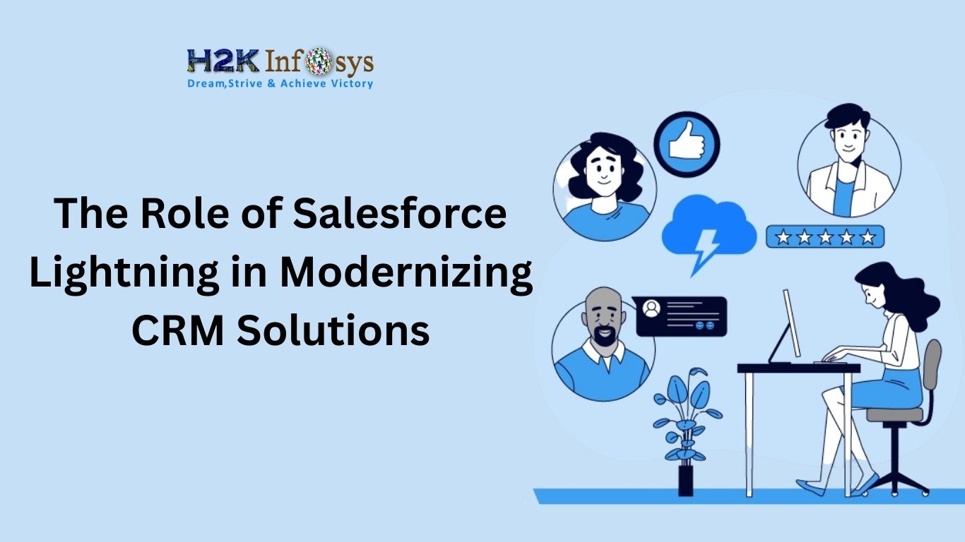 The Role of Salesforce Lightning in Modernizing CRM Solutions | H2K ...