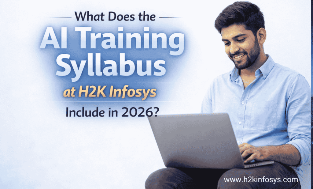 What Does the AI Training Syllabus at H2K Infosys Include in 2026?