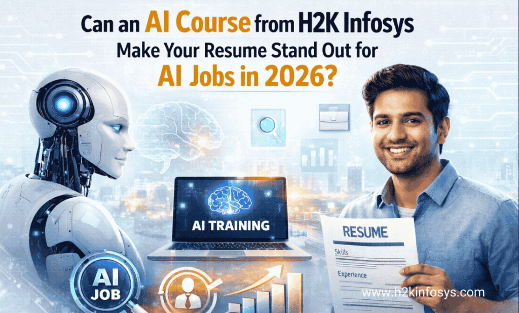 Can an AI Course from H2K Infosys Make Your Resume Stand Out for AI Jobs in 2026?