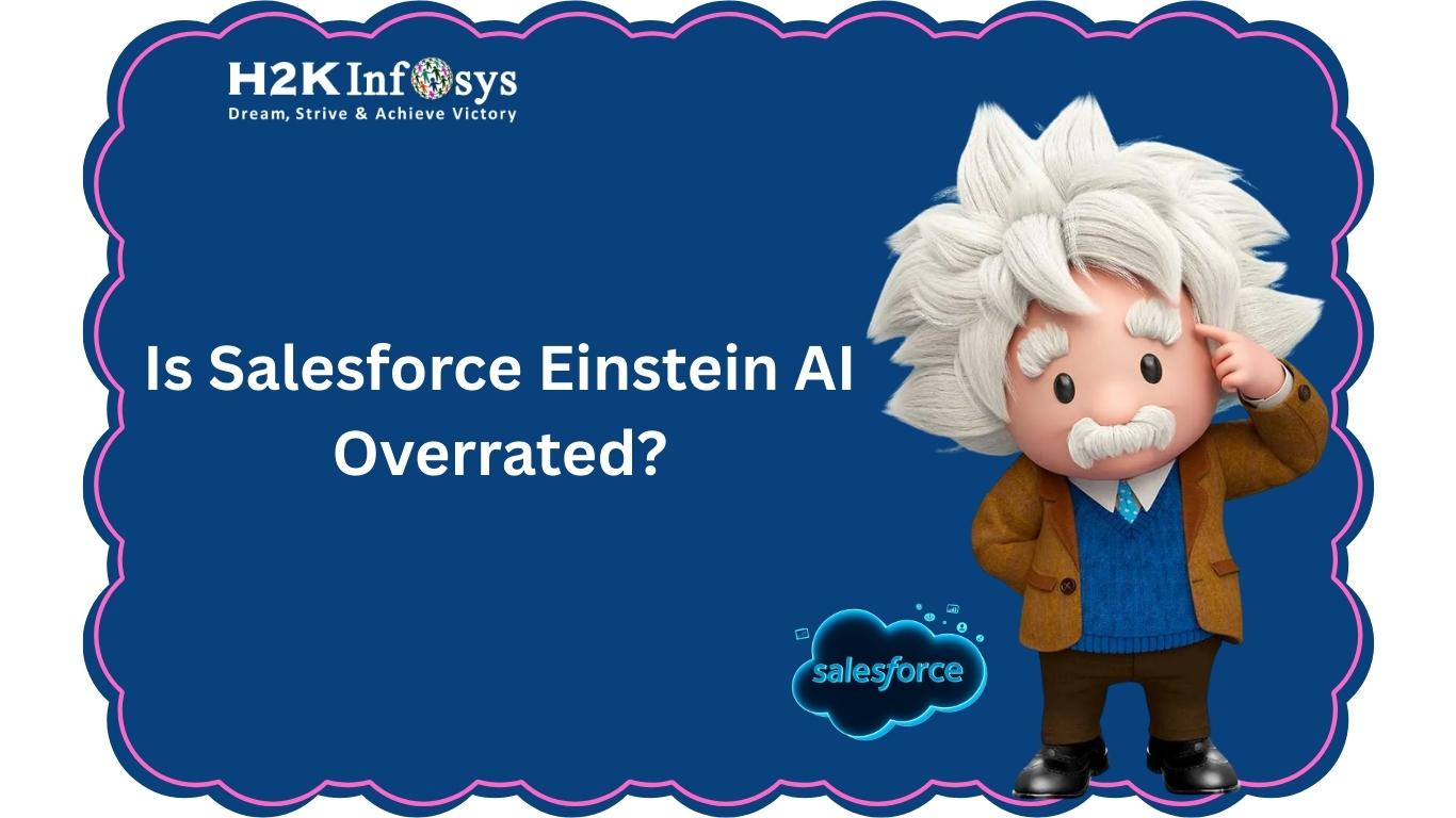 Is Salesforce Einstein AI Overrated? | H2K Infosys Blog