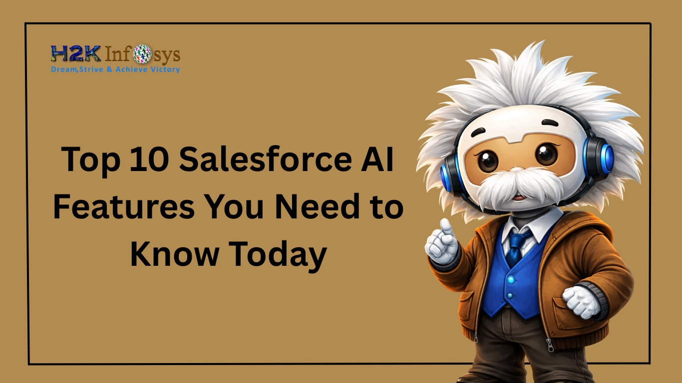 Top 10 Salesforce AI Features You Need to Know Today | H2K Infosys Blog