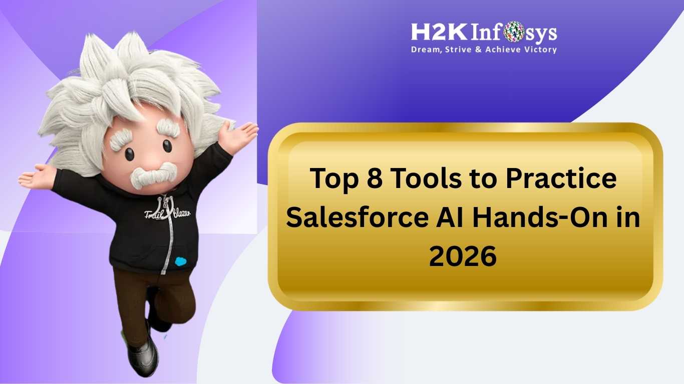 Top 8 Tools to Practice Salesforce AI Hands-On in 2026 | H2K Infosys Blog