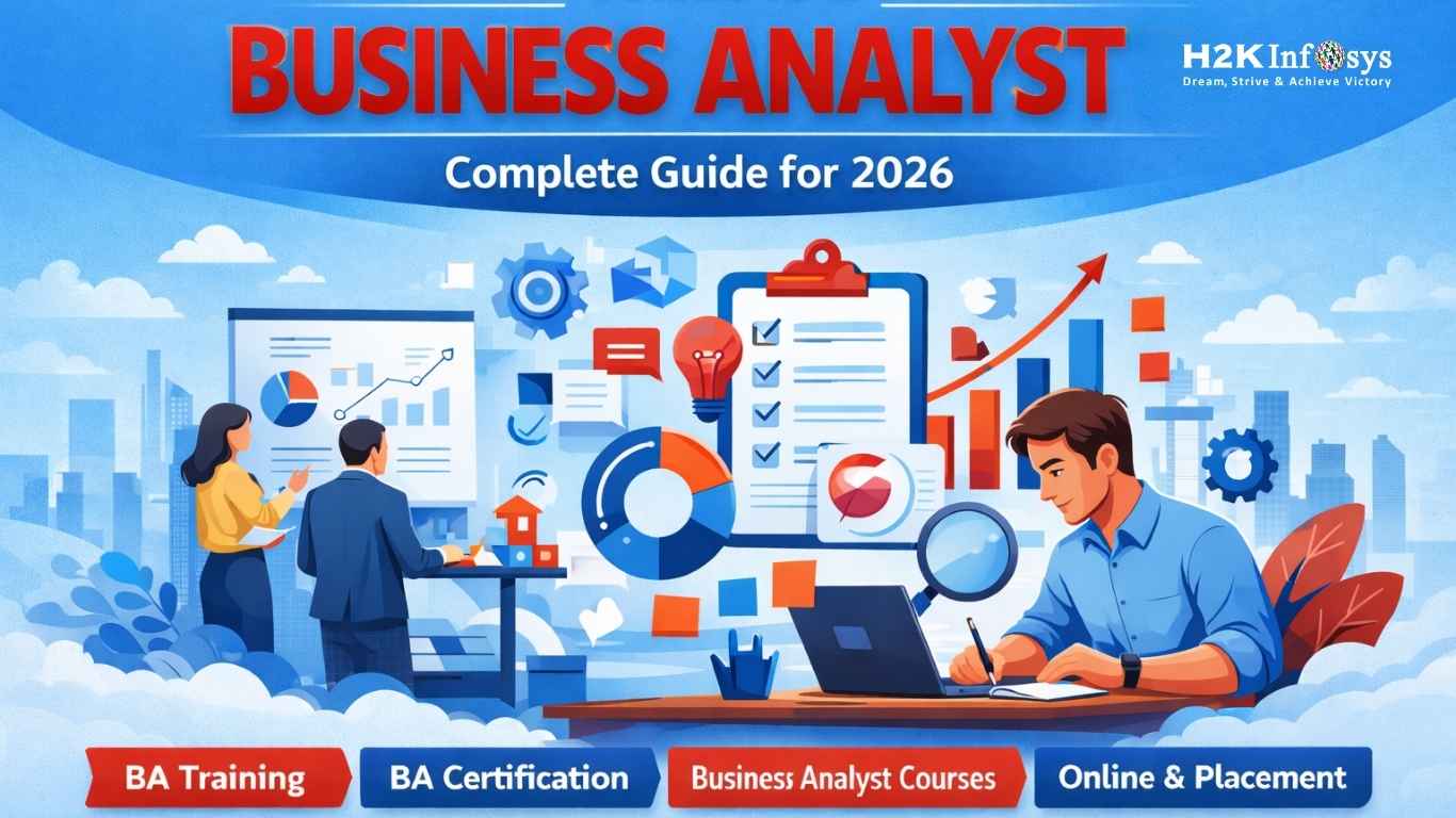 What is a Business Analyst? Complete Guide for 2026 | H2K Infosys Blog