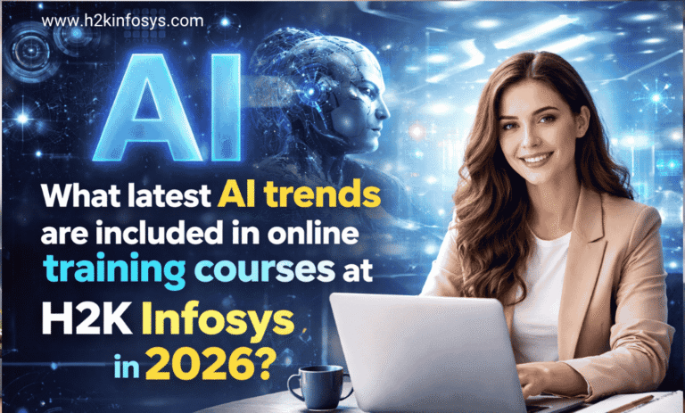What latest AI trends are included in online training courses at H2K Infosys in 2026?