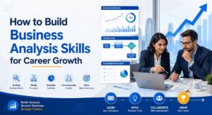 How to Build Business Analysis Skills for Career Growth